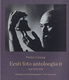  Eesti foto antoloogia. Anthology of Estonian Photography  2. osa