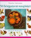 50 hõrgutavat suupistet
