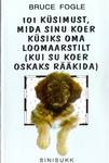 101 küsimust, mida sinu koer küsiks oma loomaarstilt (kui su koer oskaks rääkida)