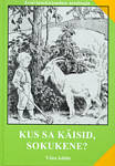 Kus sa käisid, sokukene?