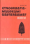 Etnograafiamuuseumi aastaraamat. Ежегодник этнографического музея (36. osa)