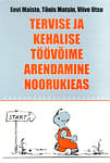 Tervise ja kehalise töövõime arendamine noorukieas