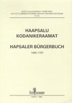 Haapsalu kodanikeraamat. Hapsaler Bürgerbuch. 1496-1797