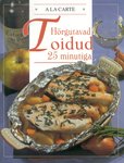 Hõrgutavad toidud 25 minutiga