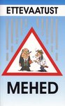 Ettevaatust, mehed!
