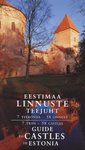 Eestimaa linnuste teejuht. Guide to Castles in Estonia