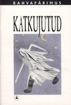 Rahvapärimus. Katkujutud