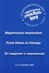 Nägemusest muutusteni. From Vision to Change. Ot videnija k peremenam