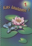 Kas laulame? (1. osa)