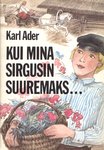 Kui mina sirgusin suuremaks...