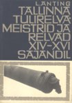 Tallinna tulirelvameistrid ja relvad XIV-XVI sajandil