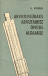 Arvutuslükatil arvutamise õpetus algajaile