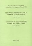Ülevaade arboreetumite ja parkide puittaimedest. Overview of Woody Plants in Arboreta and Parks