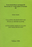 Tallinna silmapaistvad puud ja nende kaitse. Outstanding trees in Tallinn and their protection