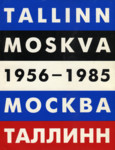 Tallinn-Moskva 1956-1985. Москва-Таллинн 1956-1985