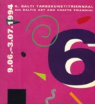 6. Balti tarbekunstitriennaal. 6th Baltic Art and Crafts Triennial
