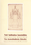 Neli baltisaksa kunstnikku. Vier deutschbaltische Künstler