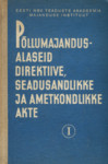 Põllumajandusalaseid direktiive, seadusandlikke ja ametkondlikke akte (1. osa)
