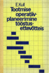 Tootmise operatiivplaneerimine tööstusettevõtteis