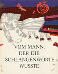 Vom Mann, der die Schlangenworte wusste