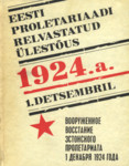Eesti proletariaadi relvastatud ülestõus 1924. a. 1. detsembril. Вооруженное восстание эстонского пролетариата 1 декабря 1924 года