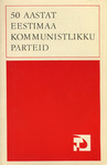50 aastat Eestimaa Kommunistlikku Parteid