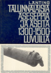 Tallinnalaisia aseseppiä ja aseita 1300-1500-luvuilla