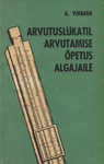 Arvutuslükatil arvutamise õpetus algajaile