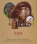 500 aastat Eesti piirituse tootmist. 500 years spirits production in Estonia