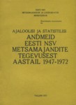 Ajaloolisi ja statistilisi andmeid Eesti NSV metsamajandite tegevusest aastail 1947-1972