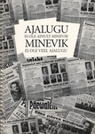 Ajalugu ei ole ainult minevik. Minevik ei ole veel ajalugu