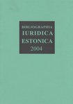 Bibliographia Iuridica Estonica 2004