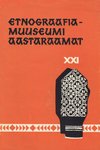 Etnograafiamuuseumi aastaraamat. Ежегодник этнографического музея (21. osa)