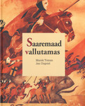 Saaremaad vallutamas. The Conquest of Saaremaa Island