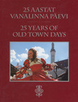 25 aastat Vanalinna Päevi. 25 years of Old Town Days