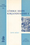 Lühike eesti kirjanduslugu (1. osa)
