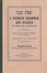 A Hebrew Grammar and Reader for Schools and Selfinstruction with a Key and Vocabulary