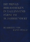 Die Privatbibliotheken in Tallinn und Pärnu im 18. Jahrhundert. Tallinna ja Pärnu eraraamatukogud 18.sajandil
