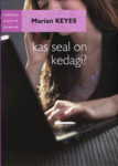 Kas seal on kedagi?