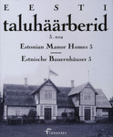 Eesti taluhäärberid. Estonian Manor Homes. Estnische Bauernhäuser (3. osa)