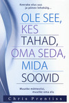 Ole see, kes tahad, oma seda, mida soovid