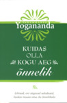 Kuidas olla kogu aeg õnnelik