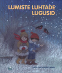 Lumiste luhtade lugusid