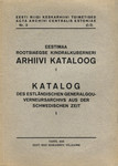 Eestimaa rootsiaegse kindralkuberneri arhiivi kataloog. Katalog des Estländischen Generalgouverneursarchivs aus der Schwedischen Zeit (1. osa)