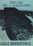 Eesti NSV 1990. a. üldlaulupeo laule meeskoorile (2. osa)