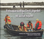 Fotoaparaadiga Eesti jõgedel ja 80 aastat hiljem. Taking the camera to Estonian rivers and eighty years later