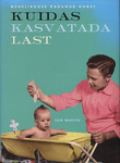 Kuidas kasvatada last