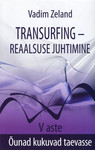 Transurfing – reaalsuse juhtimine (5. osa)
