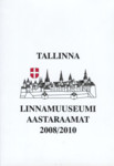 Tallinna Linnamuuseumi aastaraamat 2008/2010