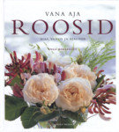 Vana aja roosid aias, vaasis ja ajaloos